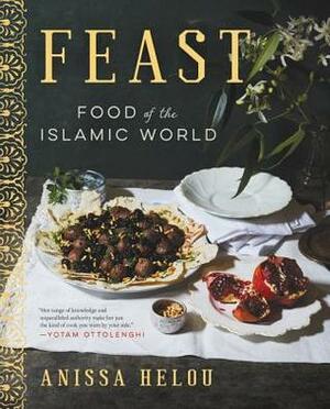 Feast: Food of the Islamic World by Anissa Helou