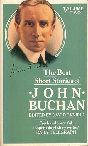 The Best Short Stories of John Buchan, Volume 2 by David Daniell