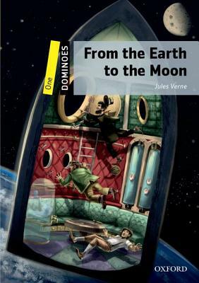 Dominoes: One: From the Earth to the Moonworld Literature Level 1 by Jules Verne