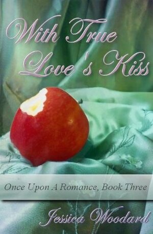 With True Love's Kiss by Jessica Woodard