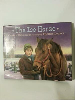 The Ice Horse by Candace Christiansen, Thomas Locker