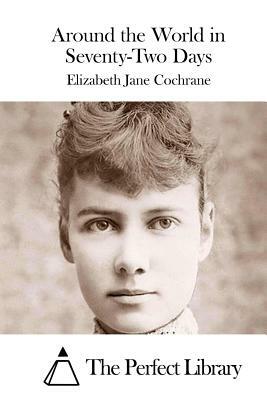 Around the World in Seventy-Two Days by Nellie Bly