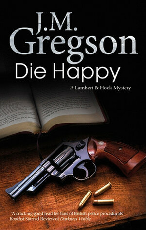 Die Happy by J.M. Gregson