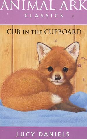 Cub in the Cupboard by Lucy Daniels, Ben M. Baglio