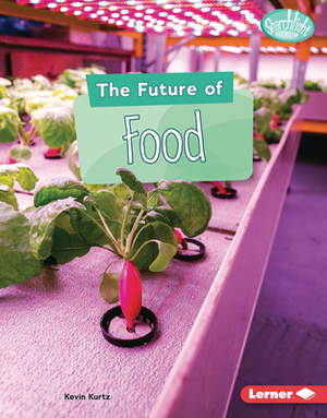 The Future of Food by Kevin Kurtz