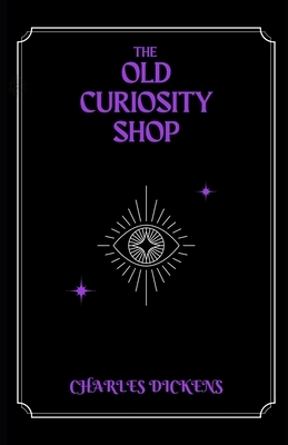 The Old Curiosity Shop (Illustrated) by Charles Dickens