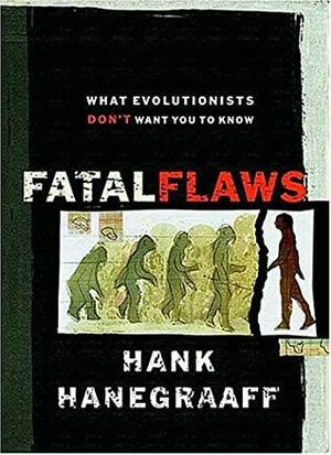 Fatal Flaws by Phillip E. Johnson, Hank Hanegraaff