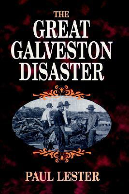 The Great Galveston Disaster by Paul Lester