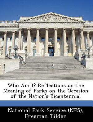 Who Am I? Reflections on the Meaning of Parks on the Occasion of the Nation's Bicentennial by Freeman Tilden