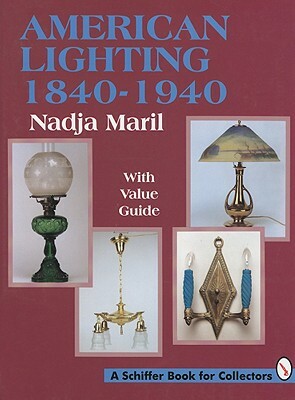 American Lighting: 1840-1940 by Nadja Maril
