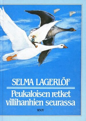 Peukaloisen retket villihanhien seurassa by Selma Lagerlöf
