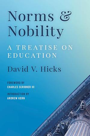 Norms and Nobility: A Treatise on Education by David V. Hicks