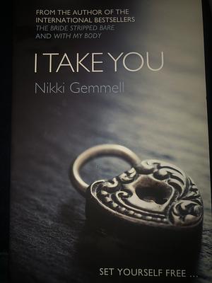 I Take You by Nikki Gemmell