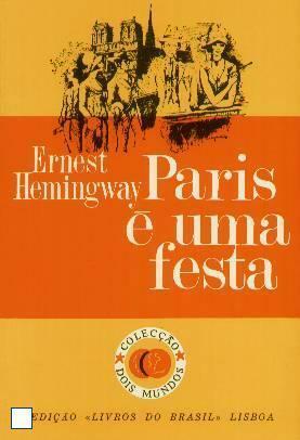 Paris É Uma Festa by Ernest Hemingway