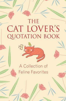 The Cat Lover's Quotation Book: A Collection of Feline Favorites by Jo Brielyn