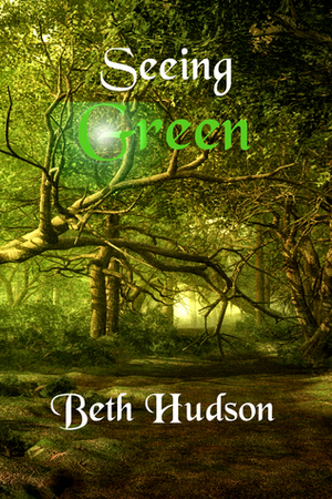 Seeing Green by Beth Hudson