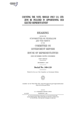 Counting the vote: should only U.S. citizens be included in apportioning our elected representatives? by Committee on Government Reform (house), United St Congress, United States House of Representatives