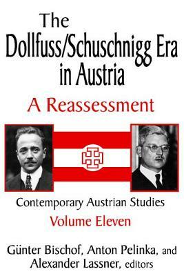 The Dollfuss/Schuschnigg Era in Austria: A Reassessment by Anton Pelinka