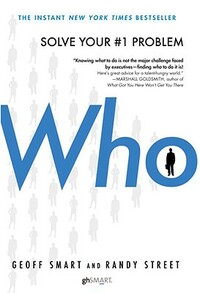 Who: The a Method for Hiring by Geoff Smart, Randy Street