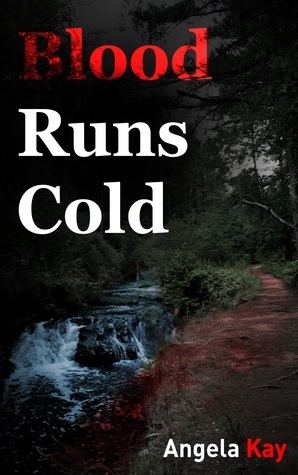 Blood Runs Cold by Angela Kay