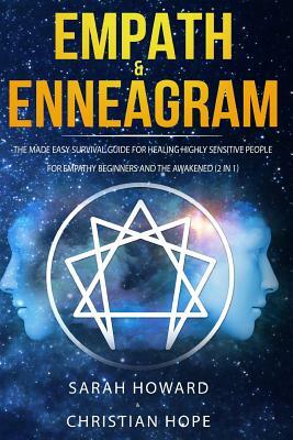 Empath & Enneagram: The made easy survival guide for healing highly sensitive people - For empathy beginners and the awakened (2 in 1) by Sarah Howard, Christian Hope