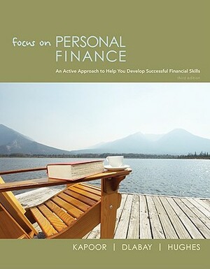 Loose-Leaf Focus on Personal Finance by Dlabay Les, Kapoor Jack, J. Hughes Robert