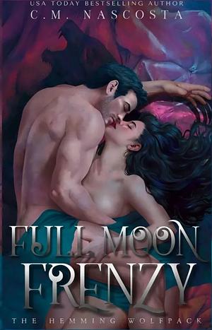Full Moon Frenzy: A Steamy Werewolf Romance by C.M. Nascosta
