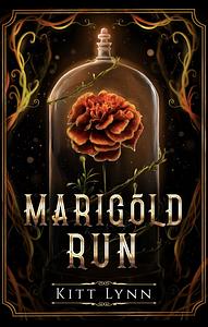 Marigold Run by Kitt Lynn