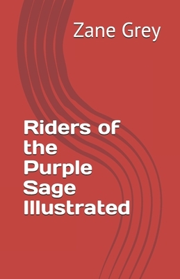 Riders of the Purple Sage Illustrated by Zane Grey