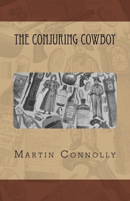 The Conjuring Cowboy by Martin Connolly