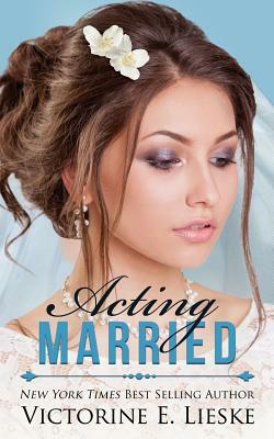 Acting Married by Victorine E. Lieske