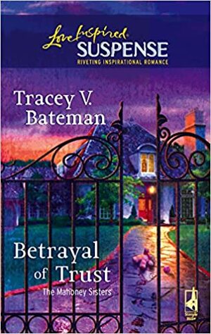 Betrayal of Trust by Tracey Bateman, Tracey Victoria Bateman