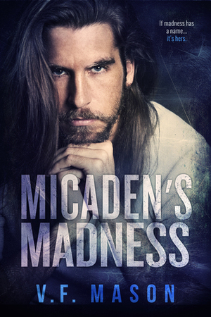 Micaden's Madness by V.F. Mason