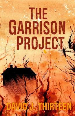 The Garrison Project by David J. Thirteen