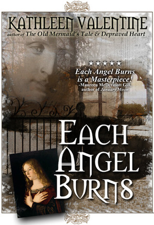 Each Angel Burns by Kathleen Valentine