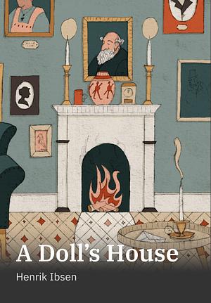 A Doll's House by Henrik Ibsen