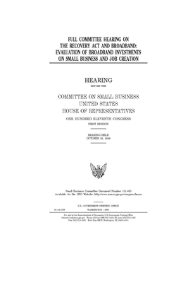 Full committee hearing on the Recovery Act and broadband: evaluation of broadband investments on small business and job creation by United States House of Representatives, Committee on Small Business (house), United State Congress