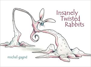 Insanely Twisted Rabbits by Michel Gagné