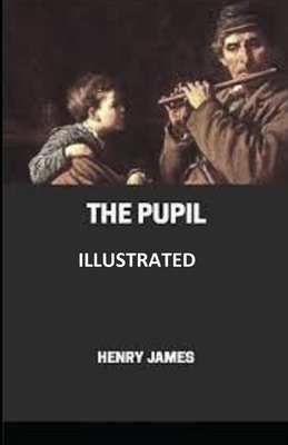 The Pupil ILLUSTRATED by Henry James