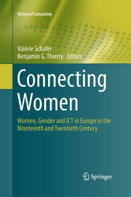 Connecting Women: Women, Gender and Ict in Europe in the Nineteenth and Twentieth Century by 