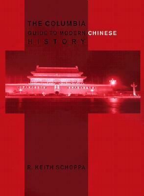 The Columbia Guide to Modern Chinese History by R. Keith Schoppa