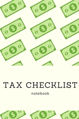 Tax Checklist Log: Tax Checklist, Keep Track on Your Payments, You Will Never Forget About Your Tax Payments by Am Notebooks