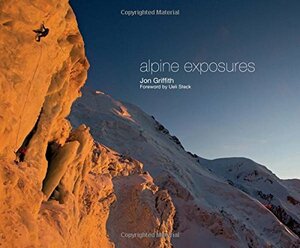 Alpine Exposures by Ueli Steck, Jon Griffith