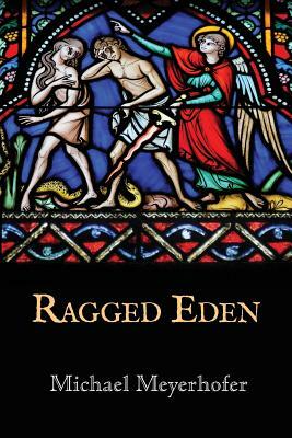 Ragged Eden by Michael Meyerhofer