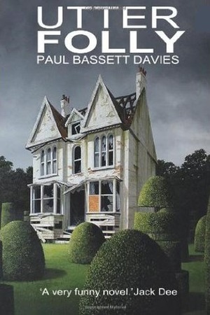 Utter Folly by Paul Bassett Davies