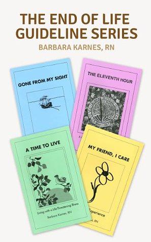 End of Life Guideline Series: A Compilation of Barbara Karnes Booklets by Barbara Karnes