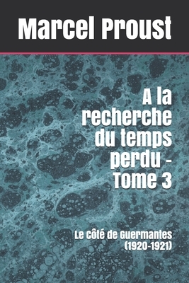 À la recherche du temps perdu - Tome 3: Le Côté de Guermantes (1920-1921) by Marcel Proust