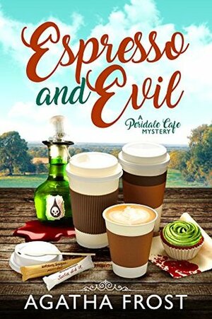 Espresso and Evil by Agatha Frost