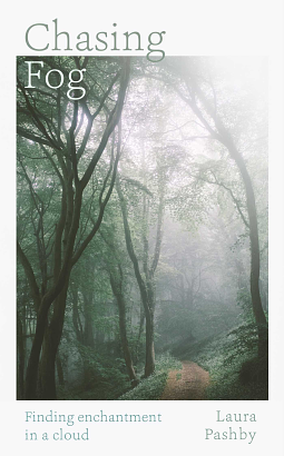 Chasing Fog by Laura Pashby
