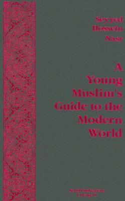 Young Muslim's Guide to the Modern World by Seyyed Hossein Nasr